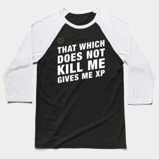 That Which Does Not Kill Me Gives Me XP - RPG Baseball T-Shirt